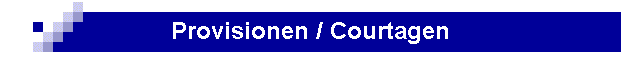Provisionen / Courtagen